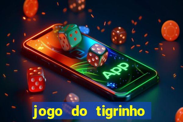 jogo do tigrinho bonus sem deposito